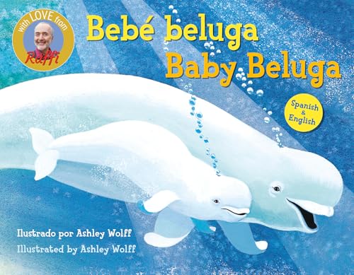 Baby Beluga/Bebé beluga (English-Spanish Bilingual Edition) (Raffi Songs to Read)