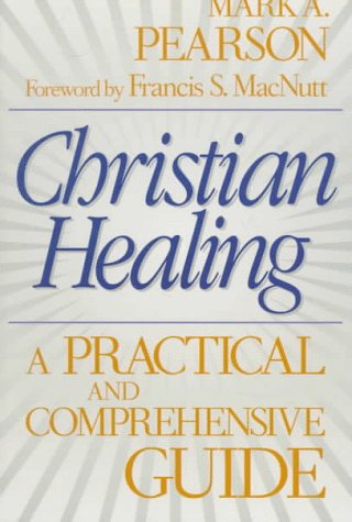 Christian Healing: A Practical and Comprehensive Guide