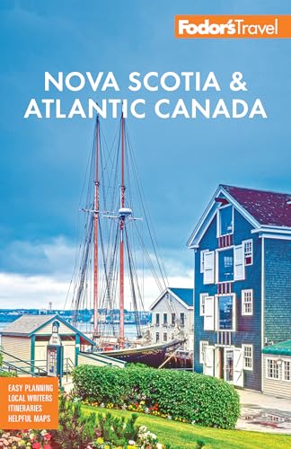 Fodor's Nova Scotia & Atlantic Canada: with New Brunswick, Prince Edward Island, & Newfoundland (Full-color Travel Guide)