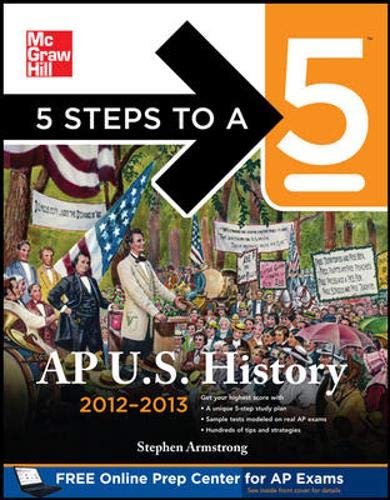 5 Steps to a 5 AP US History, 2012-2013 Edition (5 Steps to a 5 on the Advanced Placement Examinations Series)