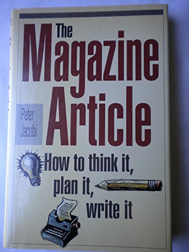 The Magazine Article: How to Think It, Plan It, Write It