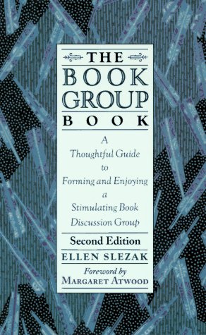 The Book Group Book: A Thoughtful Guide to Forming and Enjoying a Stimulating Book Discussion Group