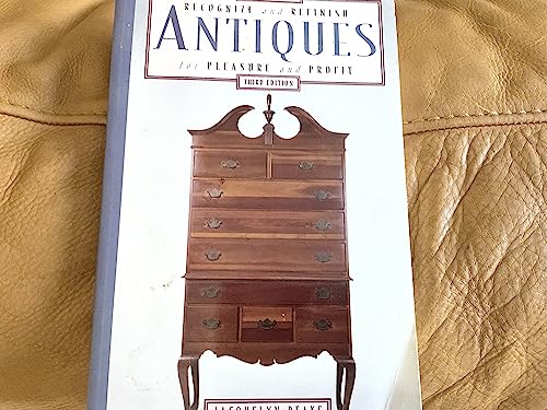 How to Recognize and Refinish Antiques for Pleasure and Profit