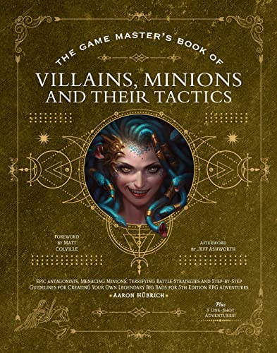 The Game Master’s Book of Villains, Minions and Their Tactics: Epic new antagonists for your PCs, plus new minions, fighting tactics, and guidelines ... RPG adventures (The Game Master Series)