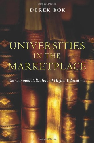 Universities in the Marketplace: The Commercialization of Higher Education (The William G. Bowen Series (49))