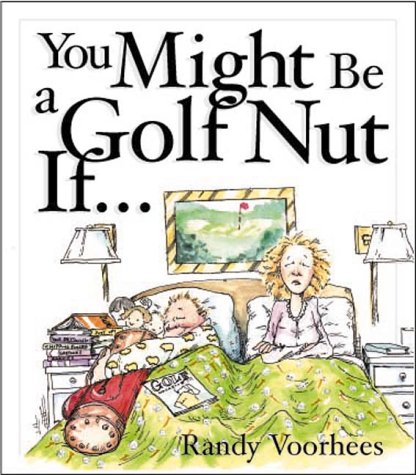 You Might Be A Golfnut If