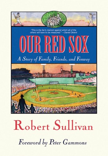 Our Red Sox: A Story of Family, Friends, and Fenway
