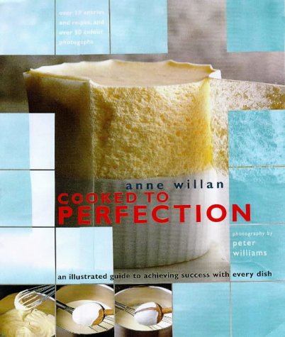 Cooked to Perfection : An Illustrated Guide to Achieving Success with Every Dish
