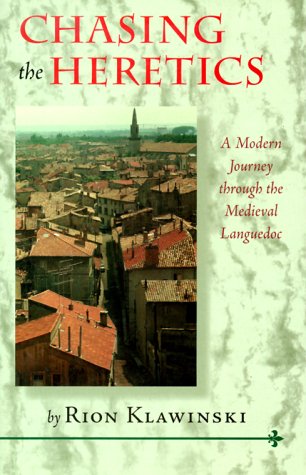 Chasing the Heretics: A Modern Journey Through the Medieval Languedoc