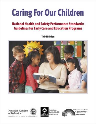 Caring for Our Children: National Health and Safety Performance Standards: Guidelines for Early Care and Early Education Programs