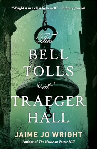 The Bell Tolls at Traeger Hall: A Dual Timeline Gothic Suspense Novel Set in a Small Town with Thrilling Mystery and Legends