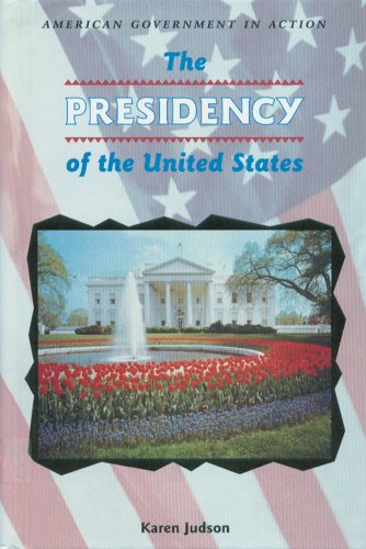 The Presidency of the United States (American Government in Action)