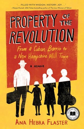 Property of the Revolution: From a Cuban Barrio to a New Hampshire Mill Town―A Memoir