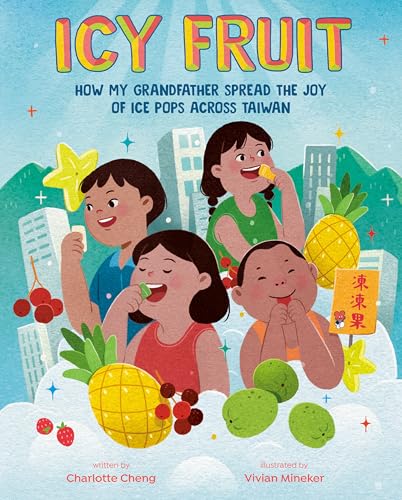 Icy Fruit: How My Grandfather Spread the Joy of Ice Pops Across Taiwan