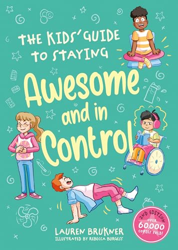 The Kids' Guide to Staying Awesome and In Control, 2nd Edition