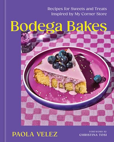 Bodega Bakes: Recipes for Sweets and Treats Inspired by My Corner Store - A Baking Cookbook