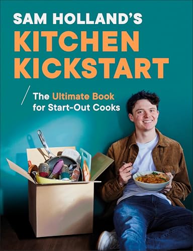 Sam Holland's Kitchen Kickstart: Simple, Budget-Friendly Recipes for Beginner Cooks
