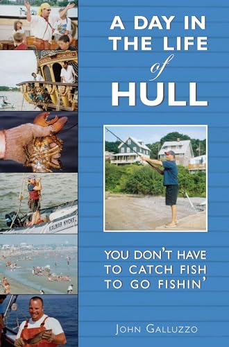 A Day in the Life of Hull: You Don't Have to Catch Fish to Go Fishin' (American Chronicles)