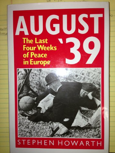 August '39: the last four weeks of peace in Europe