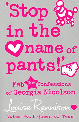 'Stop in the name of pants!' Confessions of Georgia Nicolson, Book 9