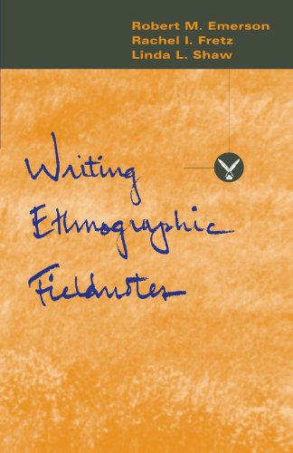 Writing Ethnographic Fieldnotes (Chicago Guides to Writing, Editing, and Publishing)