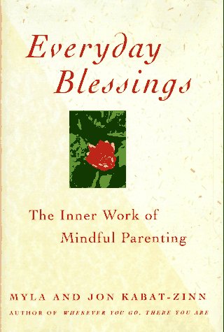 Everyday Blessings: Inner Work of Mindful Parenting