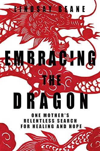 Embracing the Dragon: One Mother's Relentless Search for Healing and Hope