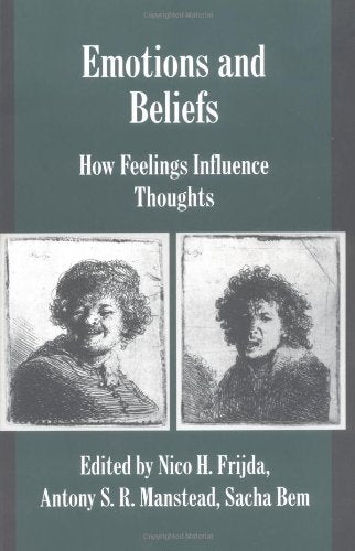 Emotions and Beliefs: How Feelings Influence Thoughts (Studies in Emotion and Social Interaction)