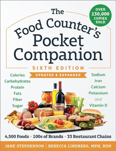 The Food Counter's Pocket Companion, Sixth Edition: Calories, Carbohydrates, Protein, Fats, Fiber, Sugar, Sodium, Iron, Calcium, Potassium, and Vitamin D―with 32 Restaurant Chains
