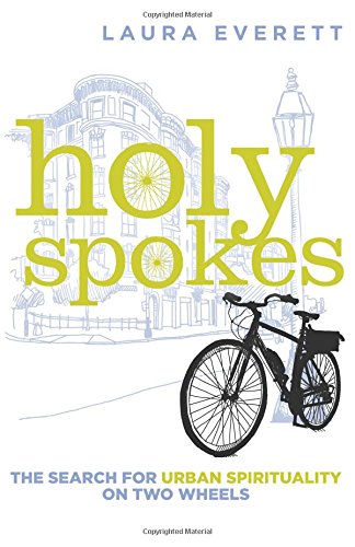 Holy Spokes: The Search for Urban Spirituality on Two Wheels