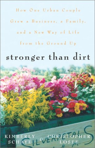 Stronger Than Dirt: How One Urban Couple Grew a Business, a Family, and a New Way of Life from the Ground Up