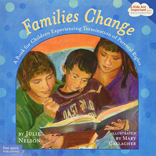 Families Change: A Book for Children Experiencing Termination of Parental Rights (Kids Are Important Series)