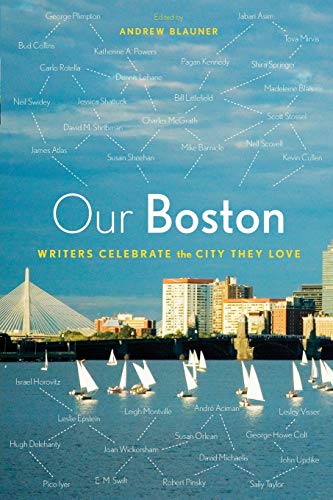 Our Boston: Writers Celebrate the City They Love
