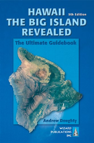 Hawaii The Big Island Revealed: The Ultimate Guidebook