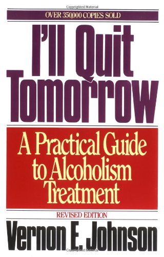 I'll Quit Tomorrow: A Practical Guide to Alcoholism Treatment