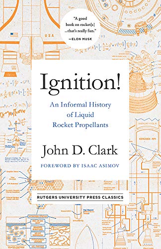 Ignition!: An Informal History of Liquid Rocket Propellants (Rutgers University Press Classics)