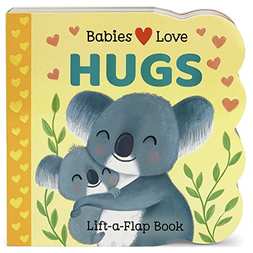Babies Love Hugs (Babies Love Lift-A-Flap Children's Interactive Board Book)
