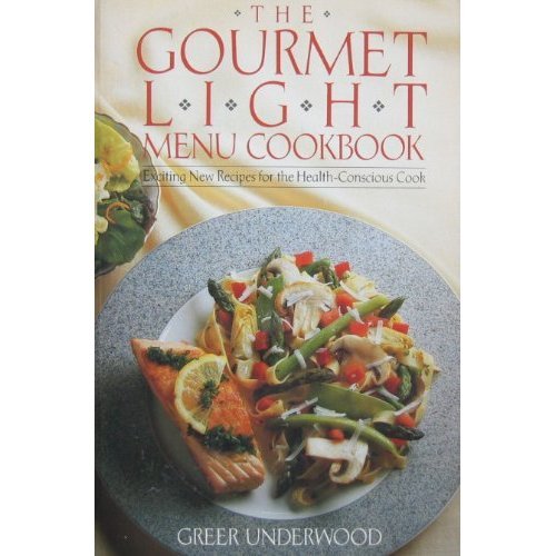 The Gourmet Light Menu Cookbook: Exciting Menus and Recipes for the Health-Conscious Cook