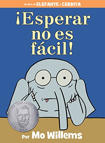 ¡Esperar no es fácil! (Spanish Edition) (An Elephant and Piggie Book)