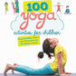 Skyhorse 100 Yoga Activities for Children: Easy-to-Follow Poses and Meditation for The Whole Family