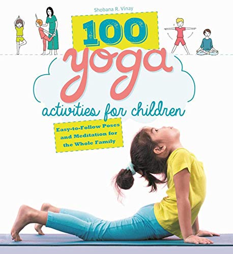 Skyhorse 100 Yoga Activities for Children: Easy-to-Follow Poses and Meditation for The Whole Family