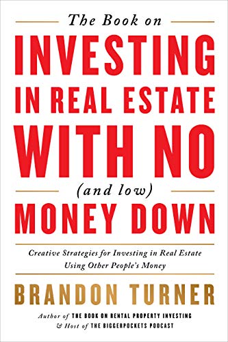 The Book on Investing In Real Estate with No (and Low) Money Down: Creative Strategies for Investing in Real Estate Using Other People's Money (BiggerPockets Rental Kit (1))