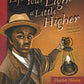 Lift Your Light a Little Higher: The Story of Stephen Bishop: Slave-Explorer