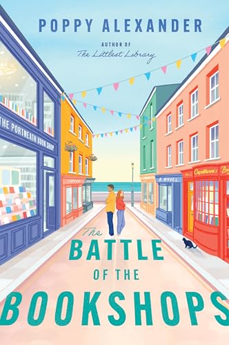 The Battle of the Bookshops: A Heartwarming Enemies-to-Lovers Novel of Romance, Rivalry, and the Fight to Save a Cherished Bookstore in a Quaint Seaside Town―Perfect for Summer Reading