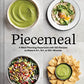 Piecemeal: A Meal-Planning Repertoire with 120 Recipes to Make in 5+, 15+, or 30+ Minutes―30 Bold Ingredients and 90 Variations