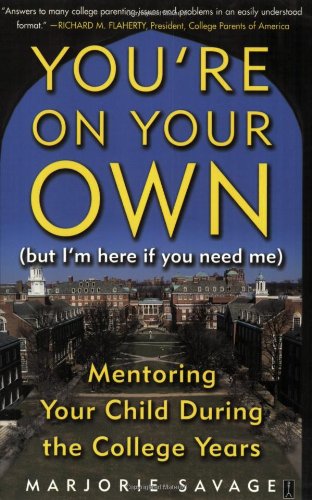 You're On Your Own (But I'm Here if You Need Me): Mentoring Your Child During the College Years (Fireside Books (Fireside))