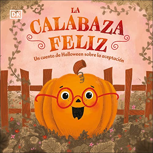 La calabaza feliz (The Happy Pumpkin): Un cuento de Halloween sobre la aceptación (First Seasonal Stories) (Spanish Edition)