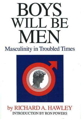 Boys Will Be Men: Masculinity in Troubled Times