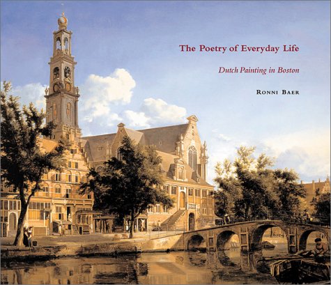 Poetry of Everyday Life, The: Dutch Painting in Boston