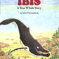 Ibis: A True Whale Story (Wiggleworks)